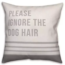 Pillows>Kirklands Home Please Ignore The Dog Hair Pillow