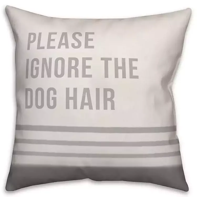 Pillows>Kirklands Home Please Ignore The Dog Hair Pillow